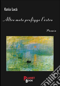 Altre mete prefigge l'èstro libro