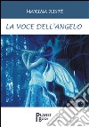 La voce dell'angelo libro di Ristè Marina