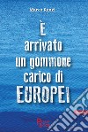 È arrivato un gommone carico di europei libro di Renzi Marco