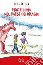 Eric e Luna nel paese dei draghi libro