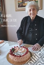 Mia madre, i sogni, la fede