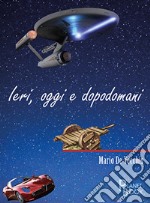 Ieri, oggi e dopodomani libro