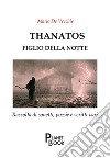 Thanatos. Figlio della notte libro di De Vecchis Mario