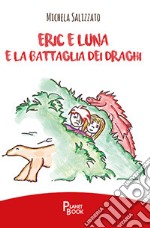 Eric e Luna e la battaglia dei draghi libro