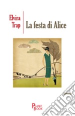 La festa di Alice libro