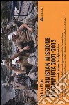 Afghanistan missione incompiuta (2001-2015). Viaggio attraverso la guerra in Afghanistan libro