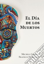 El día del los muertos. Ediz. a colori libro