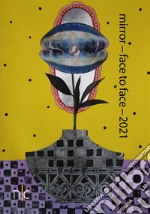 Mirror-face to face-2021. Italian and portuguese artists exhibition. Ediz. illustrata