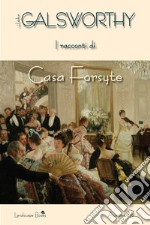 I racconti di casa Forsyte libro