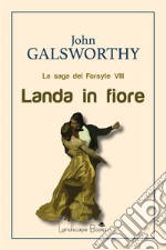 Landa in fiore. La saga dei Forsyte. Vol. 8 libro