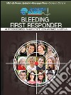 Bleeding first responder. Autosoccorso in ambiente ostile con minaccia attiva libro