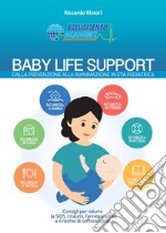 Baby life support. Dalla prevenzione alla rianimazione in età pediatrica libro