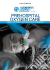 Prehopital oxygen care. Somministrazione ossigeno nelle emergenze libro