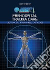 Prehospital trauma care. Gestione del trauma nelle emergenze. Con Prodotti vari libro