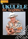 Ukulele for beginners. Con file audio per il download libro