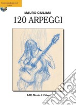 120 arpeggi. Ediz. italiana, inglese, francese, tedesca e spagnola. Con espansione online libro