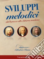 Sviluppi melodici dal barocco alla chitarra moderna libro