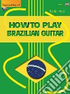How to play to Brazilian guitar libro