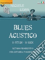 Blues acustico. Metodo progressivo per chitarra fingerstyle libro