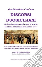 Discorsi Duosiciliani. «Noi scriveremo con la nostra storia, la storia calpestata dei nostri eroi» libro