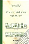 C'era una volta il ghetto. Storia, immagini e guida di mantova ebraica libro di Colorni Emanuele Patuzzi Mauro