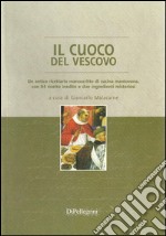 Il cuoco del vescovo. Un antico ricettario manoscritto di cucina mantivana, con 94 ricette inedite e due ingredienti misteriosi libro