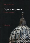 Papa a sorpresa. Una premonizione libro