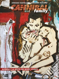 Alfredo e la notte dei morti viventi. The cannibal family libro