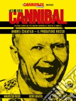 The real cannibal. La vera storia dei più grandi cannibali e mostri a fumetti. Vol. 1: Andrej Cikatilo. Il predatore rosso libro