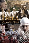 Terra di confine. In Friuli il lato oscuro del Rinascimento libro