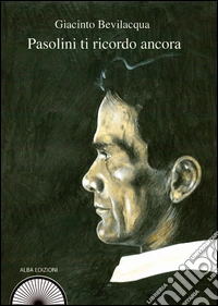 Pasolini ti ricordo ancora