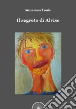 Il segreto di Alvise libro