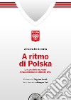 A ritmo di polska. La storia della nazionale terza ai mondiali di calcio nel 1974 libro