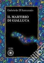 Il martirio di Gialluca libro