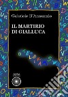 Il martirio di Gialluca libro