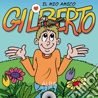 Il mio amico Gilberto