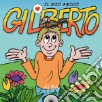 Il mio amico Gilberto libro