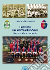 I 100 anni del Comacchio Calcio. Una partita lunga un secolo libro