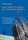 Dall'idea d'Europa all'Unione europea. Il percorso scritto nei trattati di pace e nelle politiche di collaborazione libro di Bosari Otello