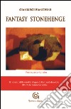 Fantasy Stonehenge libro di Bianchini Gianluigi