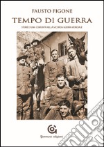 Tempo di guerra. Storia di una comunità nella seconda guerra mondiale libro