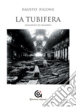 La tubifera. Frammenti di memoria libro