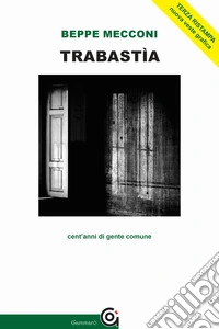 Trabastìa. Cent'anni di gente comune