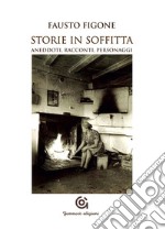 Storie in soffitta. Aneddoti, racconti, personaggi libro