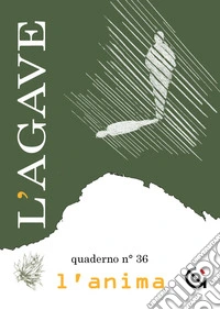 L'Agave. Quaderno. Vol. 36: L' anima libro