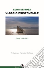 Viaggio esistenziale. Poesie 1969-2018 libro