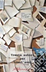 Trenta autori per tren'anni libro