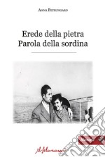 Erede della pietra. Parola della sordina libro