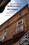 Nelle stanze del tempo. Piccole storie e sguardi antropologici sulla Calabria che manca libro