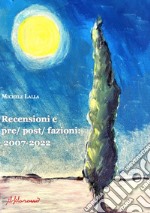 Recensioni e pre/post/fazioni: 2007-2022 libro